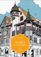 Couverture du livre « Alsace à colorier » de Pierre Cadou aux éditions First