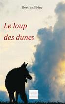 Couverture du livre « Le loup des dunes » de Bertrand Beny aux éditions Les Sentiers Du Livre