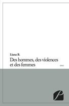 Couverture du livre « Des hommes, des violences et des femmes » de Liana B. aux éditions Editions Du Panthéon