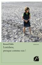 Couverture du livre « Lorédana, presque comme eux ! » de Renaud Fidele aux éditions Editions Du Panthéon