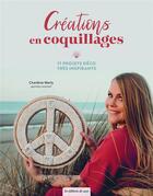 Couverture du livre « Créations en coquillages : 17 projets déco très inspirants » de Charlene Merly aux éditions De Saxe