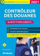 Couverture du livre « Contrôleur des douanes ; sujets types inedits (édition 2021) » de Marc Dalens aux éditions Studyrama