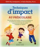 Couverture du livre « Techniques d'impact au préscolaire (2e édition) » de Edith Roy et Danie Lieu aux éditions Quebec Livres