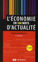 Couverture du livre « L'économie en cent mots d'actualité (4e édition) » de Christophe Degryse aux éditions De Boeck Superieur