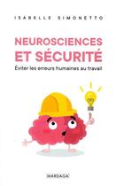 Couverture du livre « Neurosciences et sécurité ; éviter les erreurs humaines au travail » de Isabelle Simonetto aux éditions Mardaga Pierre