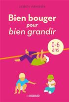 Couverture du livre « Bien bouger pour bien grandir ; 0-6 ans » de Liesbeth Verhoeven aux éditions De Boeck Superieur
