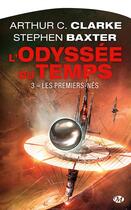 Couverture du livre « L'odyssée du temps Tome 3 : les premiers-nés » de Arthur C. Clarke et Stephen Baxter aux éditions Bragelonne