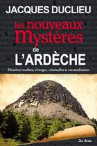 Couverture du livre « Les nouveaux mystères de l'Ardèche » de Jacques Duclieu aux éditions De Boree
