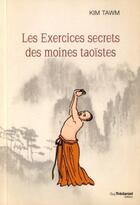 Couverture du livre « Les exercices secrets des moines taoïstes » de Kim Tawn aux éditions Guy Trédaniel