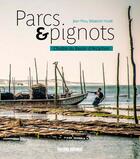 Couverture du livre « Parcs & pignots ; l'huître du Bassin d'Arcachon » de Sebastien Huste et Jean Prou aux éditions Sud Ouest Editions