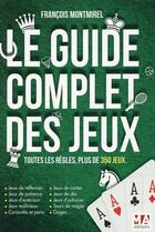 Couverture du livre « Le guide complet des jeux » de Francois Montmirel aux éditions Micro Application