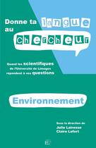 Couverture du livre « Donne ta langue au chercheur - Environnement : Quand les scientifiques de l'Université de Limoges répondent à vos questions » de M. Lionel Rechignat aux éditions Pu De Limoges