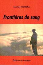 Couverture du livre « Frontières de sang » de Michel Morera aux éditions Du Losange