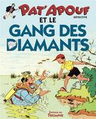 Couverture du livre « Pat'Apouf détective Tome 13 : Pat'Apouf et le gang des diamants » de Gervy aux éditions Triomphe