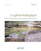 Couverture du livre « Le génie écologique ; pratiques innovantes pour les écosystèmes et les territoires » de Renaud Jegat aux éditions Educagri