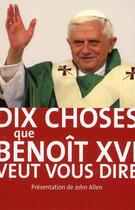 Couverture du livre « Dix choses que Benoît XVI veut vous dire » de Benoit Xvi aux éditions Parole Et Silence