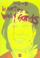 Couverture du livre « Le martyre de bobby sands » de Rinaldo Depagne aux éditions Edite