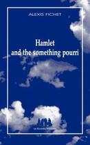 Couverture du livre « Hamlet and the something pourri » de Alexis Fichet aux éditions Solitaires Intempestifs