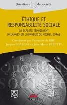 Couverture du livre « Éthique et responsabilité sociale ; 78 experts témoignent ; mélanges en l'honneur de Michel Joras » de Jacques Igalens et Jean-Marie Peretti et Francoise De Bry aux éditions Editions Ems