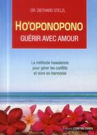 Couverture du livre « Ho'oponopono ; guérir avec l'amour » de Diethard Stelz aux éditions Contre-dires