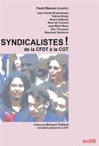 Couverture du livre « Syndicalistes ! de la CFDT à la CGT » de Jean-Claude Branchereau aux éditions Syllepse
