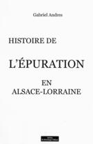 Couverture du livre « Histoire de l'épuration en alsace-lorraine » de Gabriel Andres aux éditions Do Bentzinger