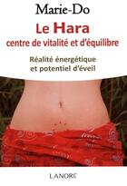 Couverture du livre « Le Hara ; centre de vitalité et d'équilibre ; réalité énergétique et potentiel d'éveil » de Marie Do aux éditions Lanore