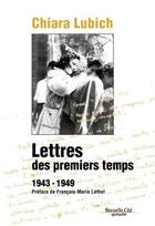 Couverture du livre « Lettres des premiers temps 1943-1949 » de Chiara Lubich aux éditions Nouvelle Cite