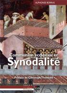 Couverture du livre « Communion ecclésiale et synodalité » de Alphonse Borras aux éditions Cld