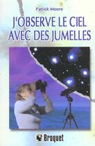 Couverture du livre « J'observe le ciel avec des jumelles » de Patrick Moore aux éditions Broquet