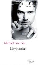 Couverture du livre « L'hypocrite » de Michael Gauthier aux éditions Editions Prise De Parole