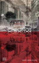 Couverture du livre « Chronos t.1 ; le manuscrit » de Marc Desrochers aux éditions Michel Quintin