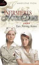 Couverture du livre « Les infirmières de Notre-Dame t.4 : les nursings sisters » de Marylene Pion aux éditions Les Editeurs Reunis