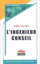 Couverture du livre « Vade-mecum de l'ingénieur conseil » de Noel Equilbey aux éditions Management Et Societe