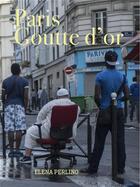 Couverture du livre « Paris Goutte d'or » de Elena Perlino aux éditions Loco