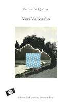 Couverture du livre « Vers Valparaiso » de Perrine Le Querrec aux éditions Les Carnets Du Dessert De Lune