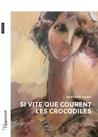 Couverture du livre « Si vite que courent les crocodiles - microroman » de Beatrice Riand aux éditions Bsn Press