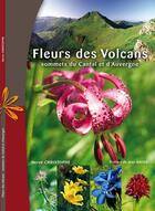 Couverture du livre « Fleurs des volcans ; sommets du Cantal et d'Auvergne » de Herve Christophe aux éditions Biome