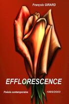 Couverture du livre « Efflorescence » de François Girard aux éditions Lulu