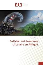 Couverture du livre « E-dechets et economie circulaire en Afrique » de Evariste Aohoui aux éditions Editions Universitaires Europeennes