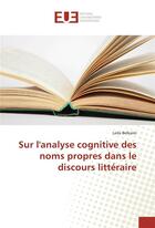 Couverture du livre « Sur l'analyse cognitive des noms propres dans le discours litteraire » de Belkaim Leila aux éditions Editions Universitaires Europeennes