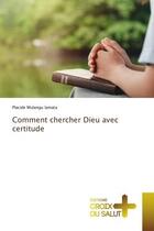 Couverture du livre « Comment chercher dieu avec certitude » de Mulangu Lamata P. aux éditions Croix Du Salut