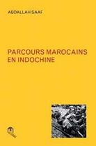 Couverture du livre « Parcours marocains en Indochine » de Abdallah Saaf aux éditions Eddif Maroc