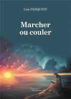 Couverture du livre « Marcher ou couler » de Lisa Pasquiou aux éditions Baudelaire