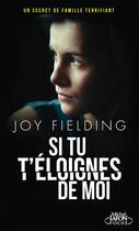 Couverture du livre « Si tu t'éloignes de moi » de Joy Fielding aux éditions Michel Lafon Poche