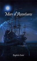 Couverture du livre « Mers d'aventures » de Baptiste Coent aux éditions Librinova