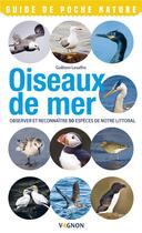 Couverture du livre « Oiseaux de bord de mer ; observer et reconnaître 50 espèces de notre littoral » de Guilhem Lesaffre aux éditions Vagnon
