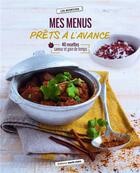 Couverture du livre « Mes menus prêts à l'avance ; 40 recettes saveur et gain de temps » de  aux éditions Marie-claire