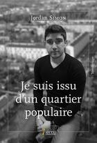 Couverture du livre « Je suis issu d'un quartier populaire » de Jordan Simon aux éditions 7 Ecrit