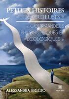 Couverture du livre « Petites histoires « hasardeuses » » de Alessandra Riggio aux éditions Le Lys Bleu